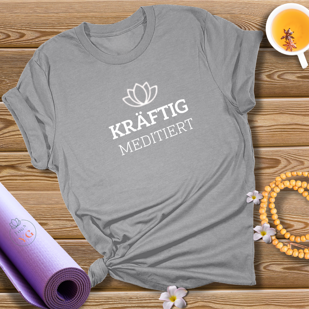 KRÄFTIG MEDITIERT T-Shirt