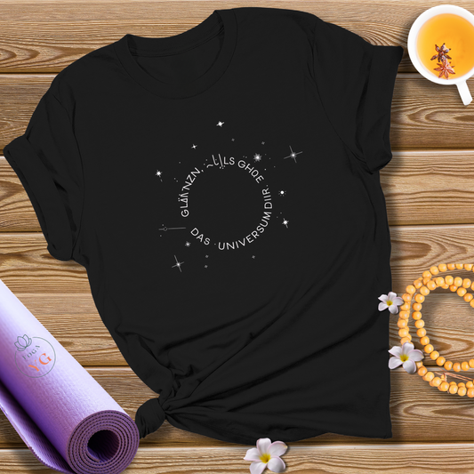 GLÄNZEN, ALS GEHÖRE DAS UNIVERSUM DIR  T-Shirt