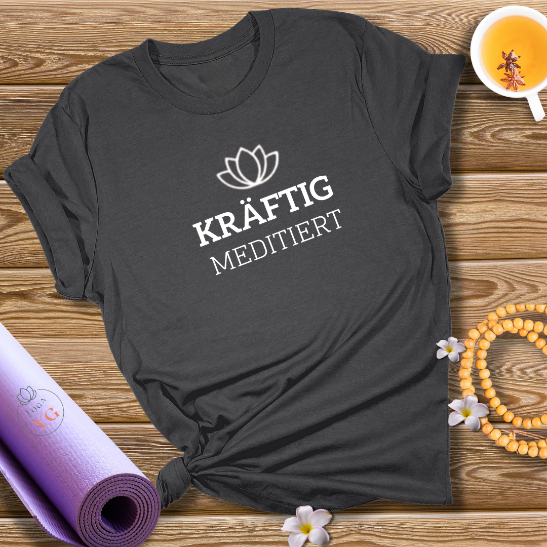 KRÄFTIG MEDITIERT T-Shirt