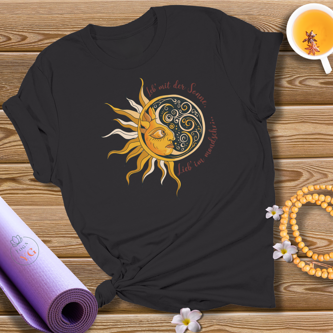 Leb' mit der Sonne, lieb' im Mondschein T-Shirt