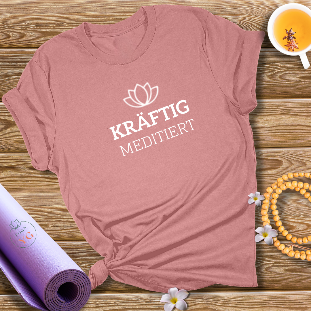 KRÄFTIG MEDITIERT T-Shirt