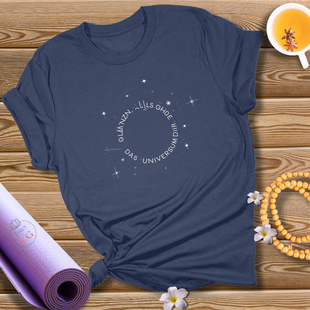 GLÄNZEN, ALS GEHÖRE DAS UNIVERSUM DIR  T-Shirt