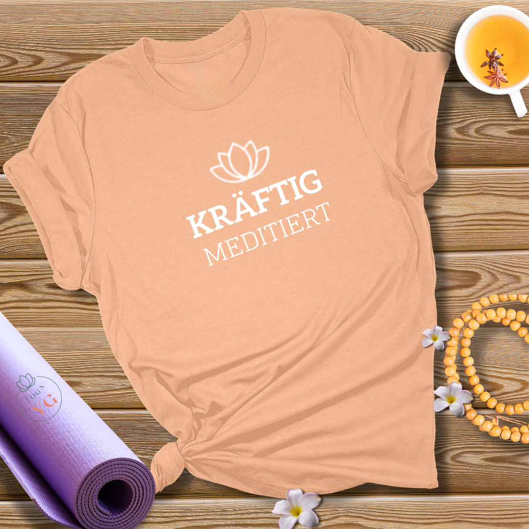 KRÄFTIG MEDITIERT T-Shirt