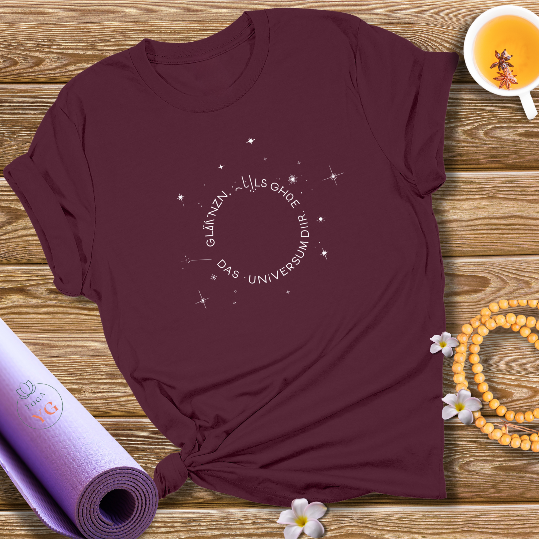 GLÄNZEN, ALS GEHÖRE DAS UNIVERSUM DIR  T-Shirt