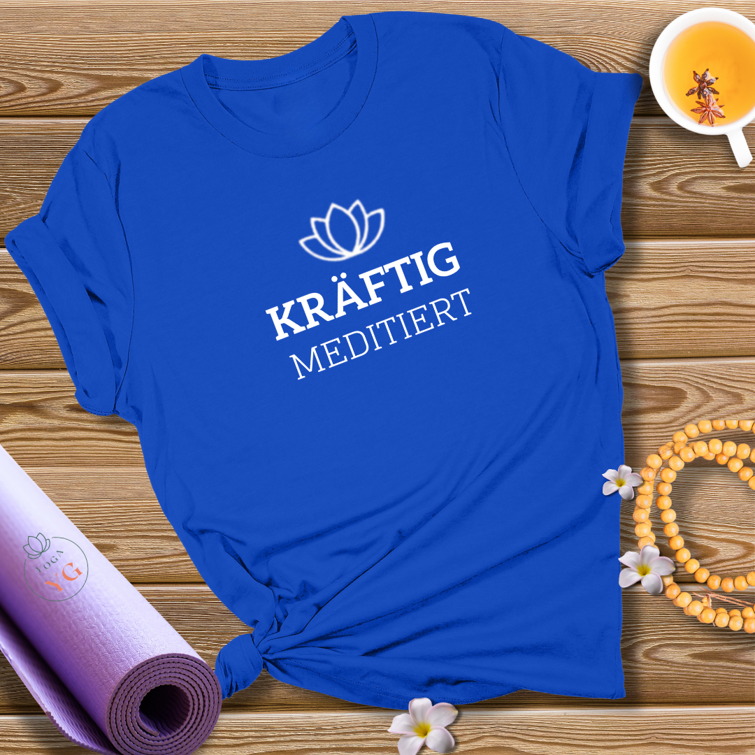 KRÄFTIG MEDITIERT T-Shirt